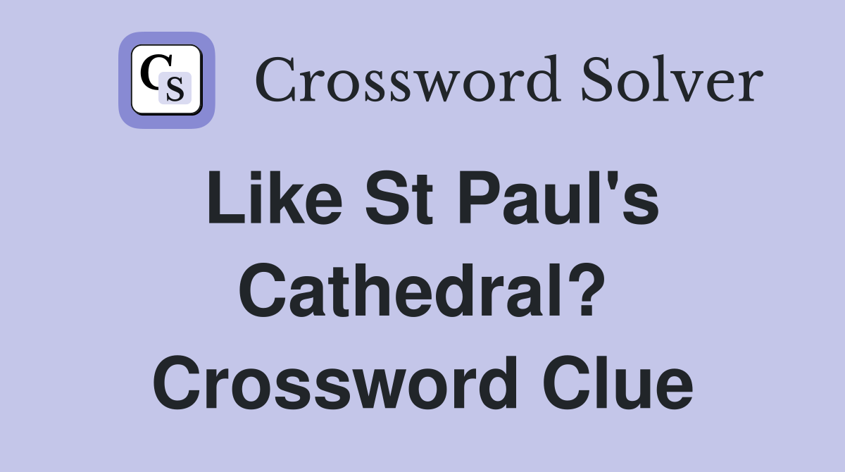 Like St Paul's Cathedral? Crossword Clue