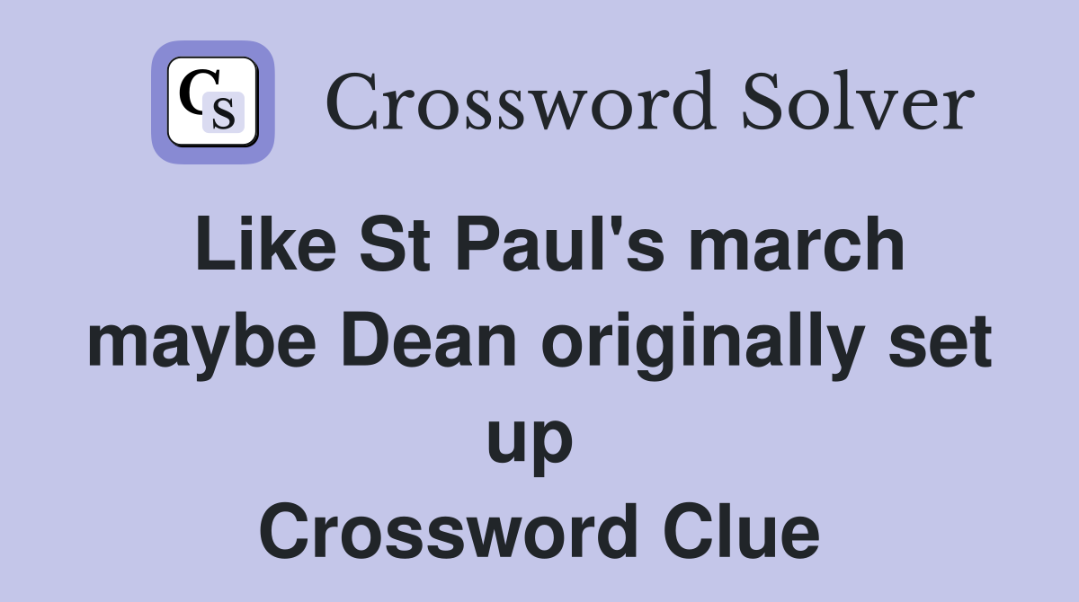 Like St Paul's march maybe Dean originally set up  Crossword Clue