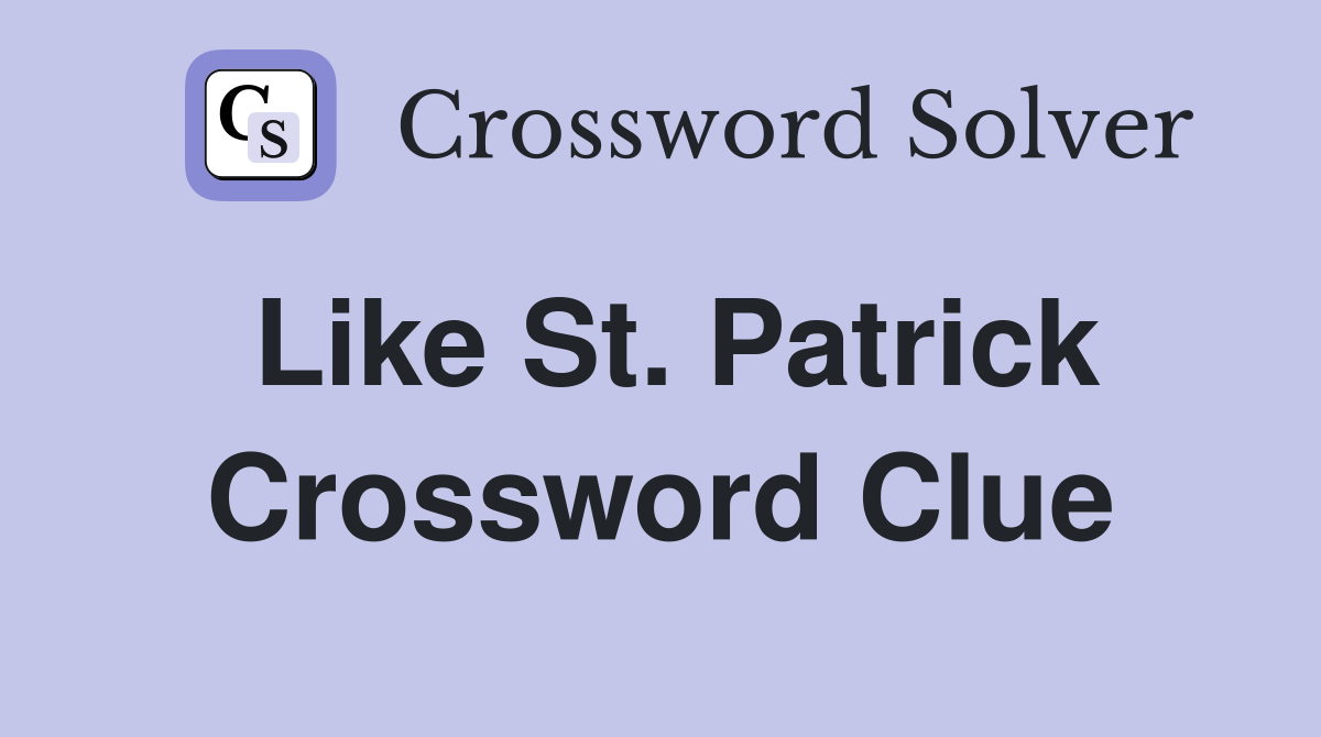 Like St. Patrick Crossword Clue