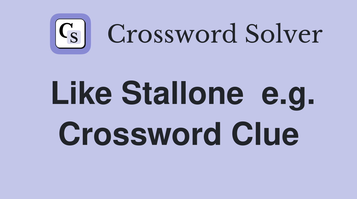 Like Stallone  e.g. Crossword Clue