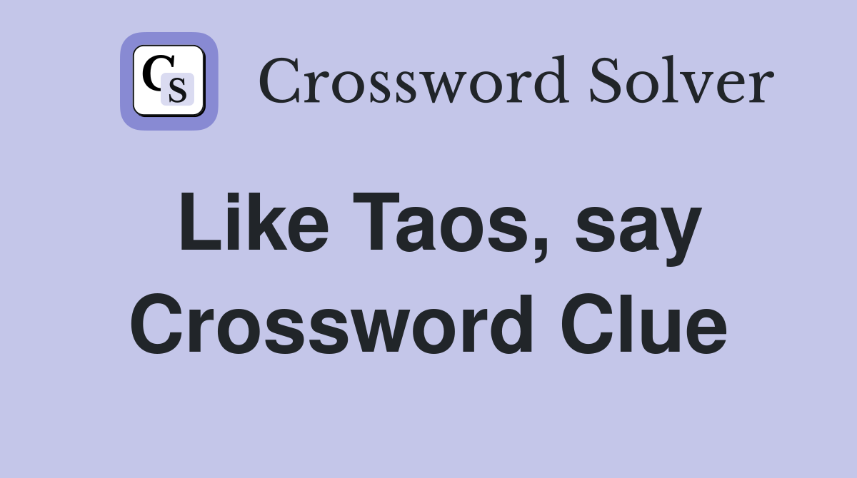Like Taos, say Crossword Clue