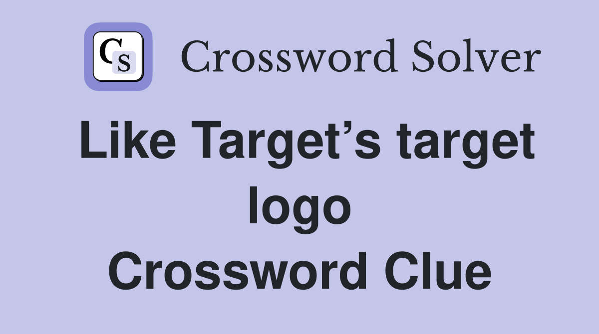 Like Target’s target logo Crossword Clue