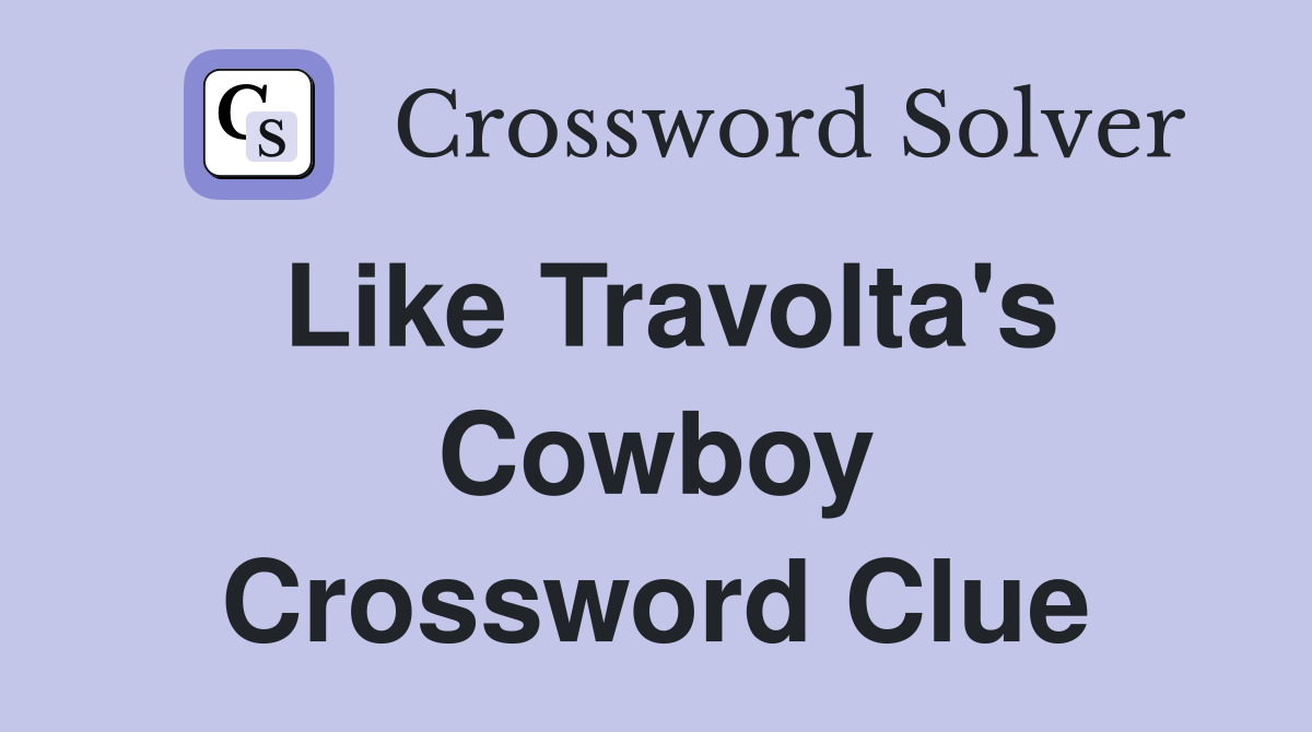 Like Travolta's Cowboy Crossword Clue