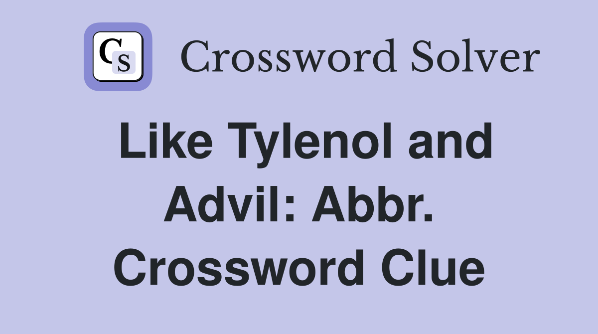 Like Tylenol and Advil: Abbr. Crossword Clue