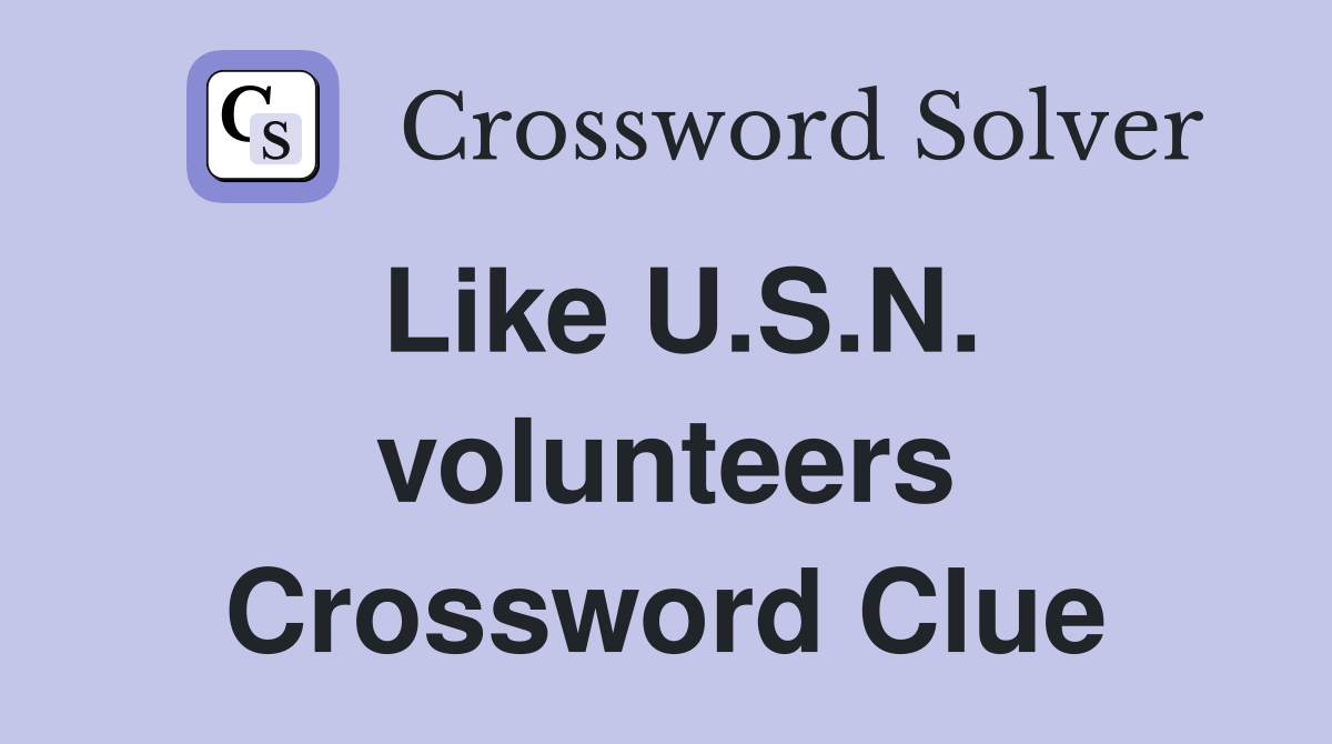 Like U.S.N. volunteers Crossword Clue