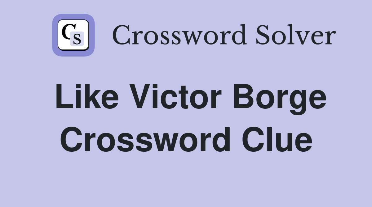 Like Victor Borge Crossword Clue