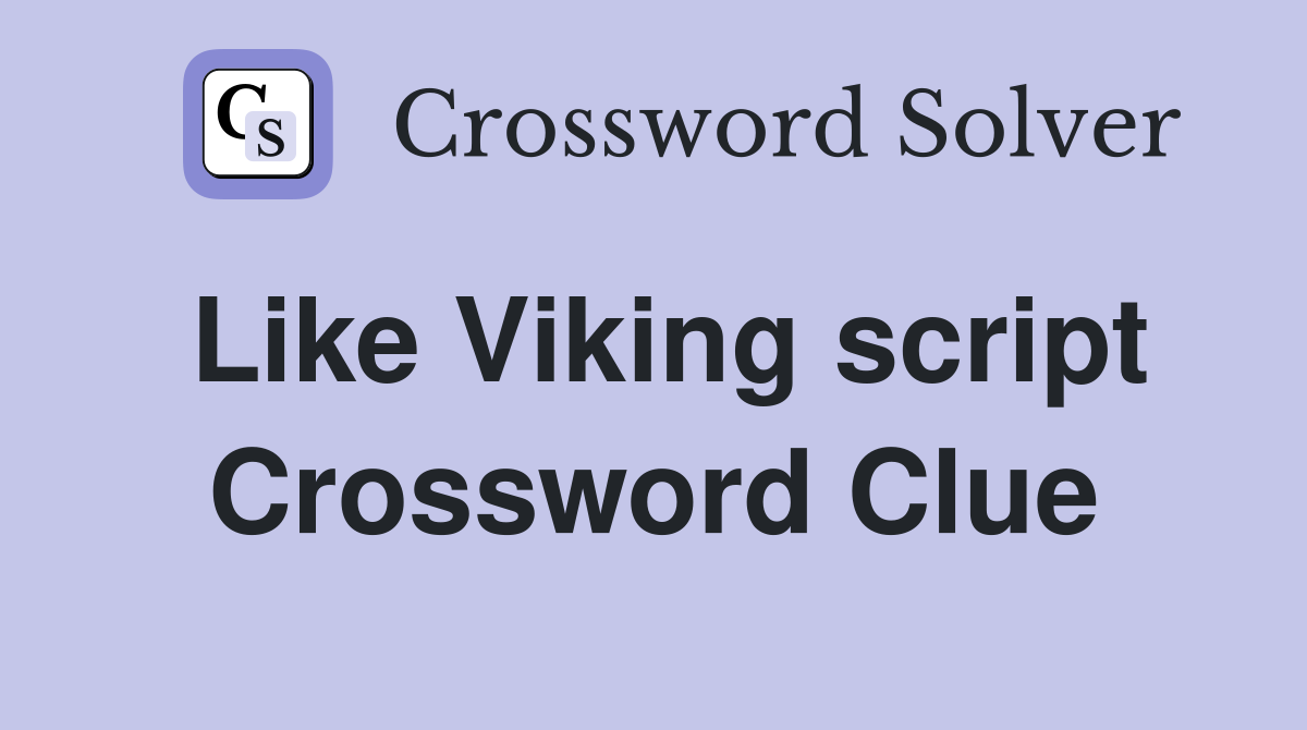 Like Viking script Crossword Clue