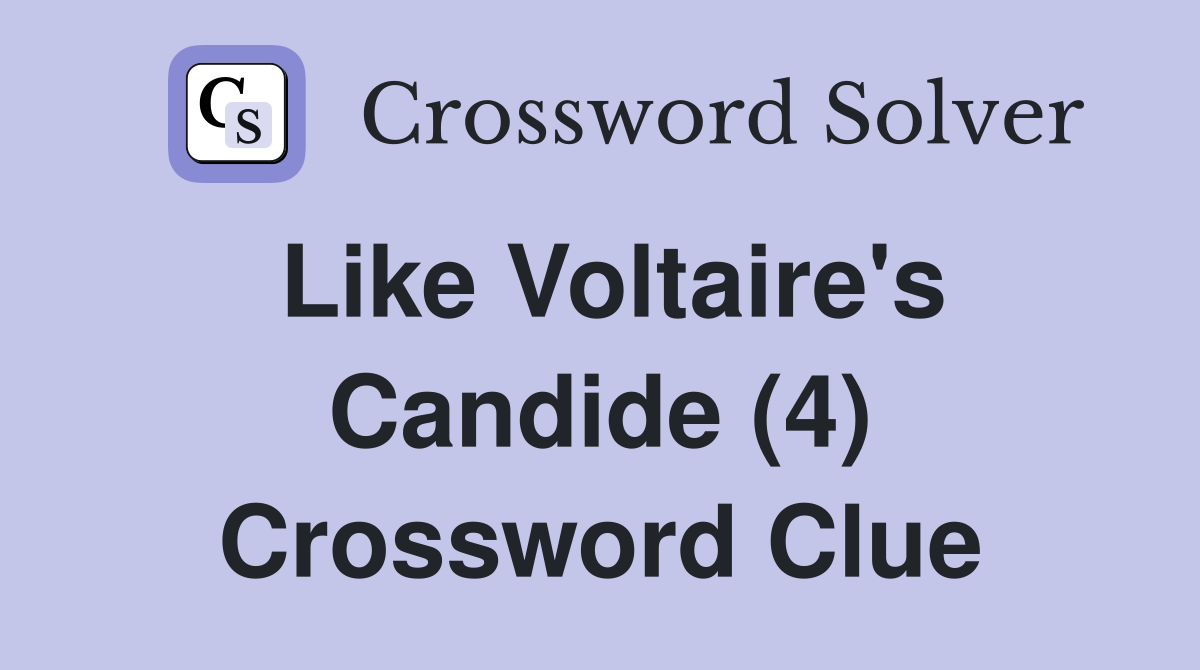 Like Voltaire's Candide (4) Crossword Clue
