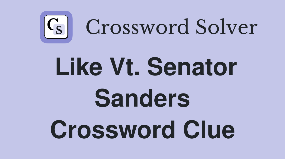 Like Vt. Senator Sanders Crossword Clue