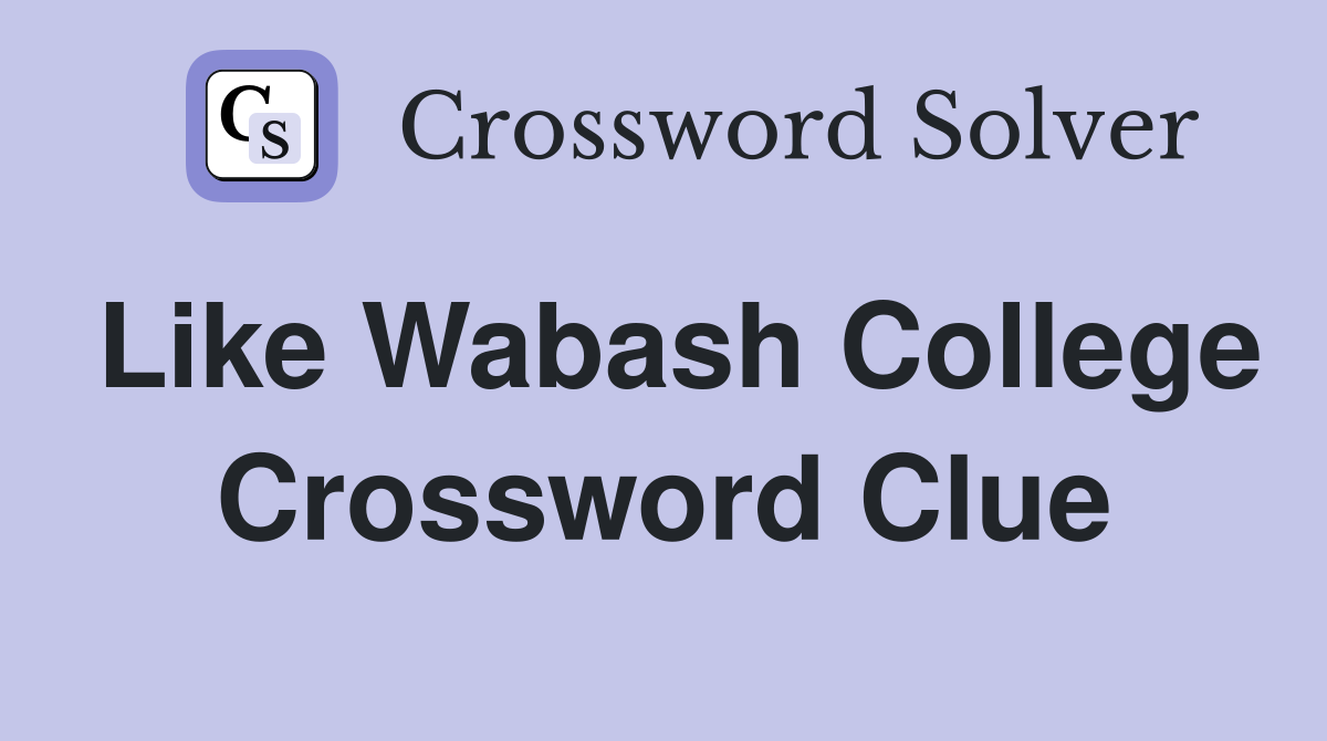 Like Wabash College Crossword Clue