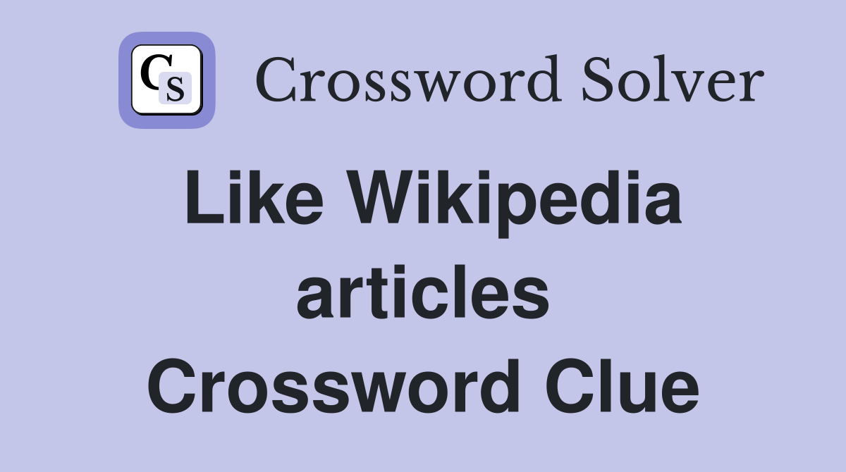 Like Wikipedia articles Crossword Clue
