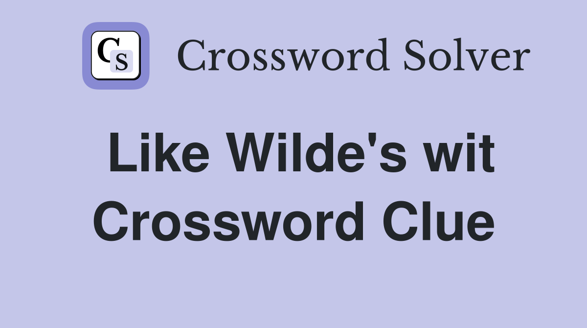 Like Wilde's wit Crossword Clue