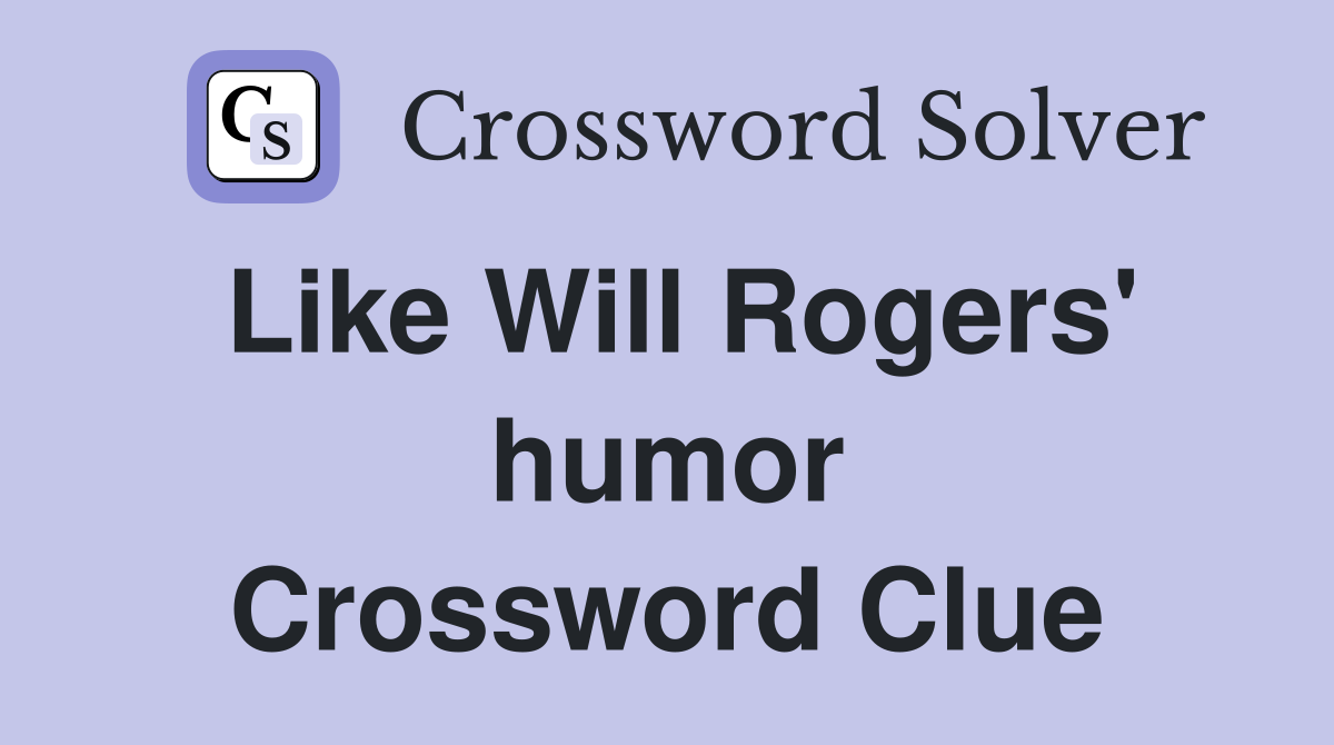 Like Will Rogers' humor Crossword Clue