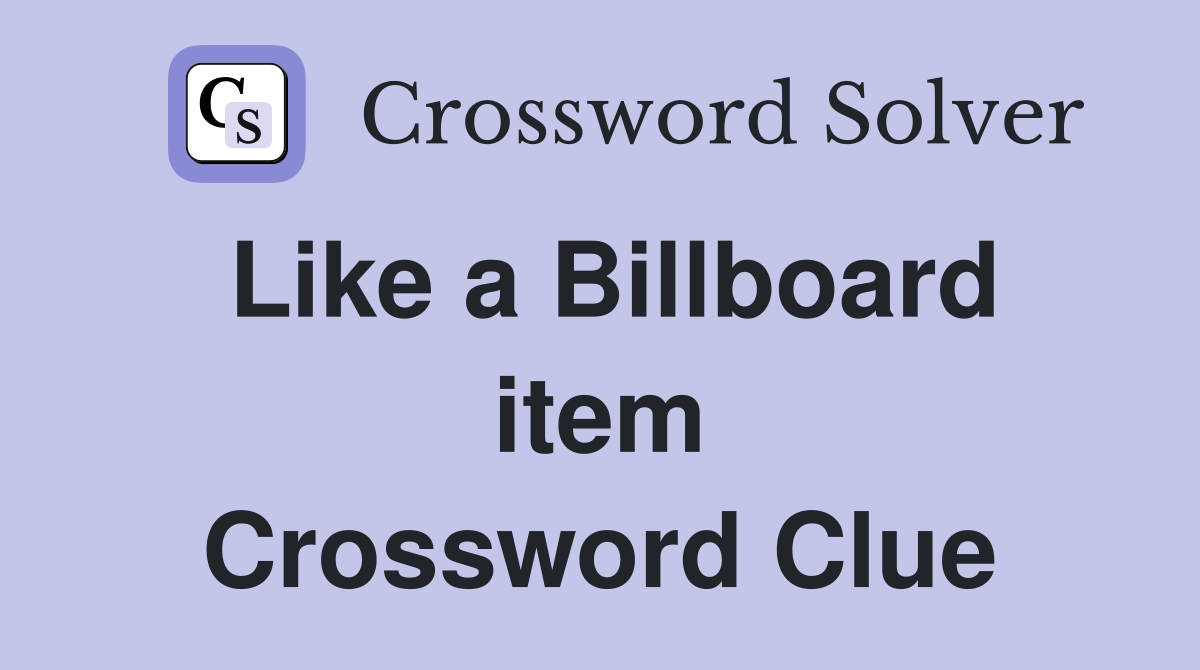 Like a Billboard item Crossword Clue
