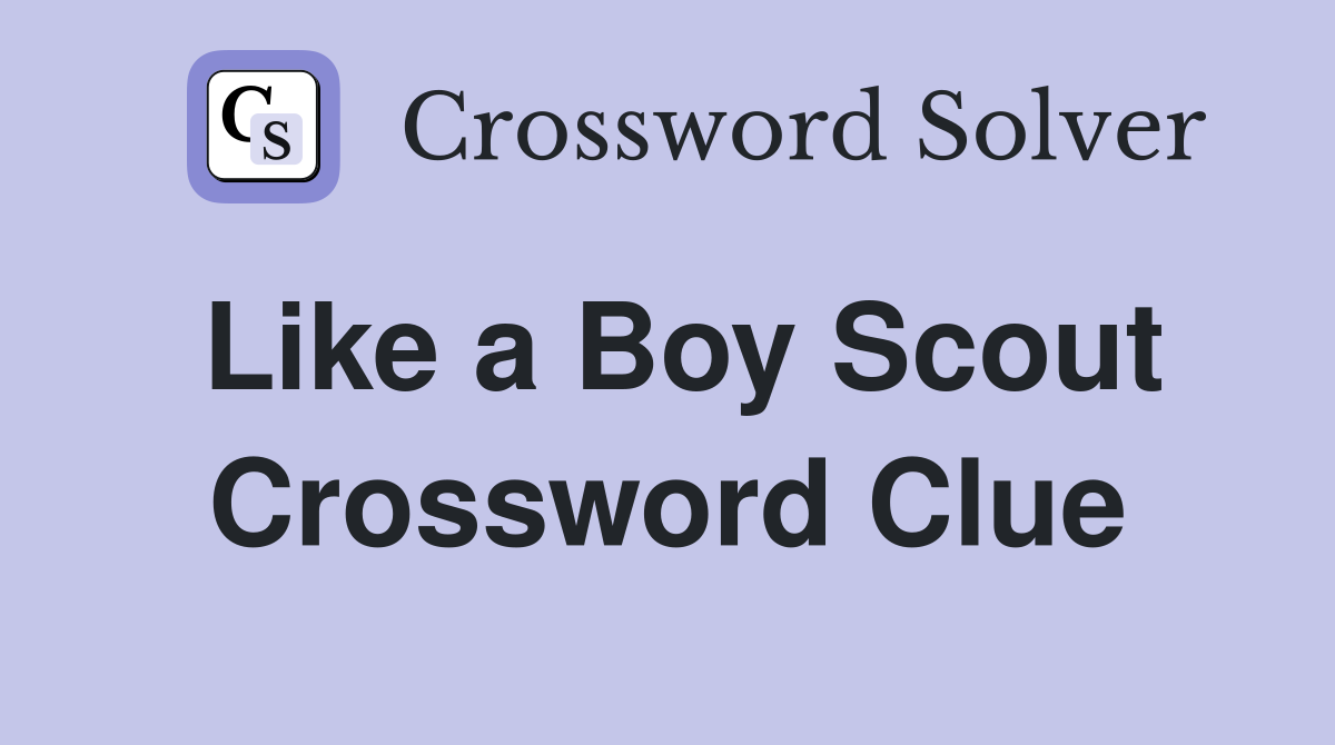 Like a Boy Scout Crossword Clue