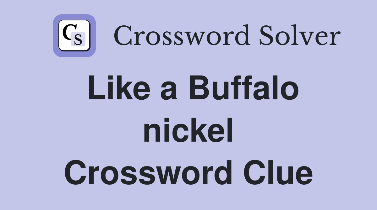 Like a Buffalo nickel Crossword Clue