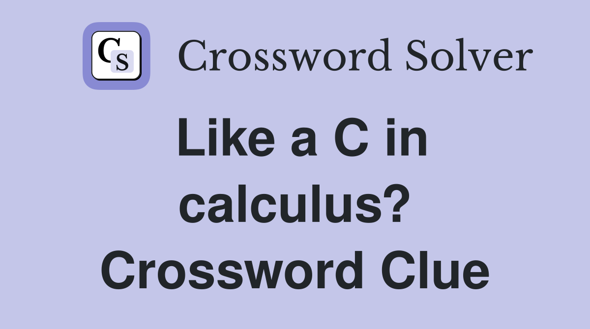 Like a C in calculus? Crossword Clue