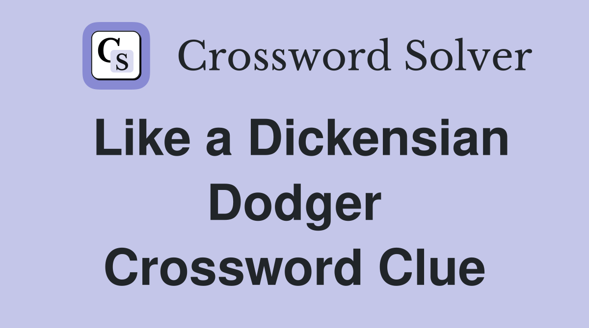 Like a Dickensian Dodger Crossword Clue