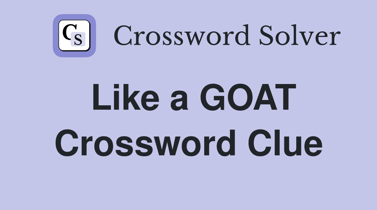 Like a GOAT Crossword Clue