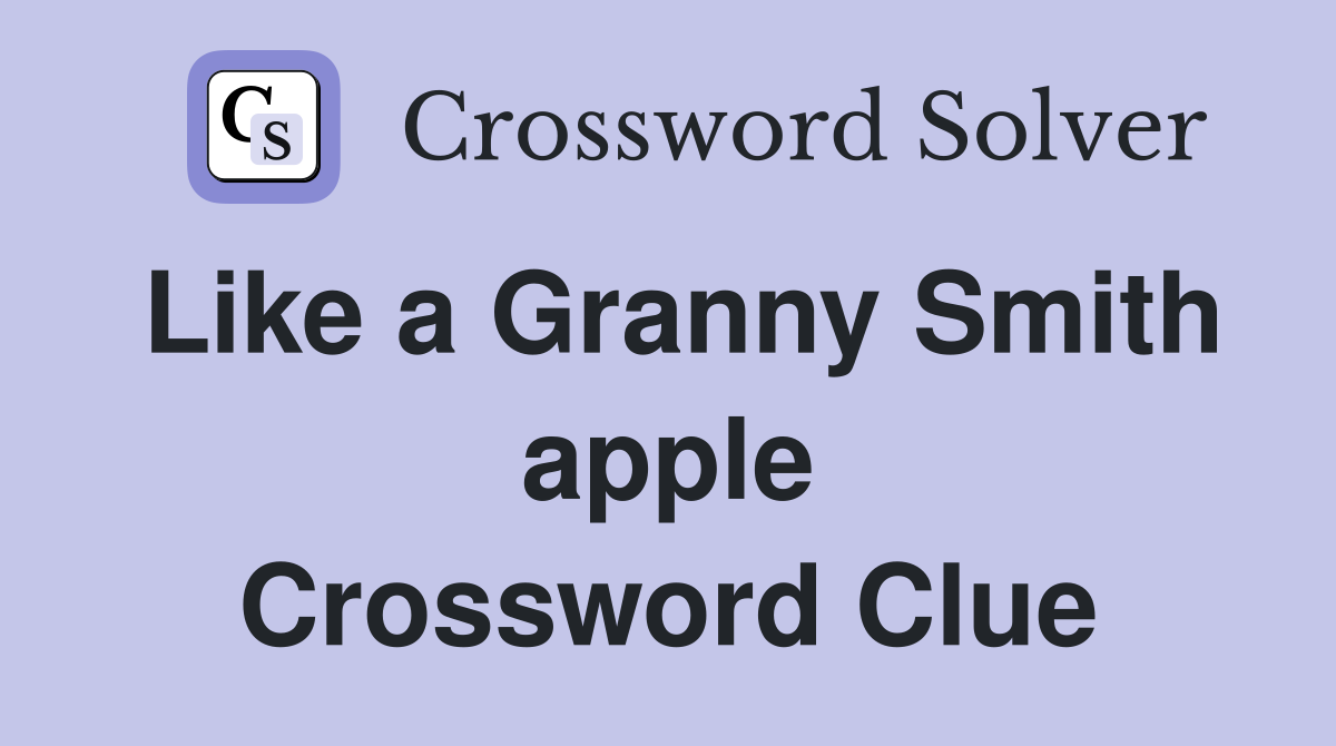 Like a Granny Smith apple Crossword Clue