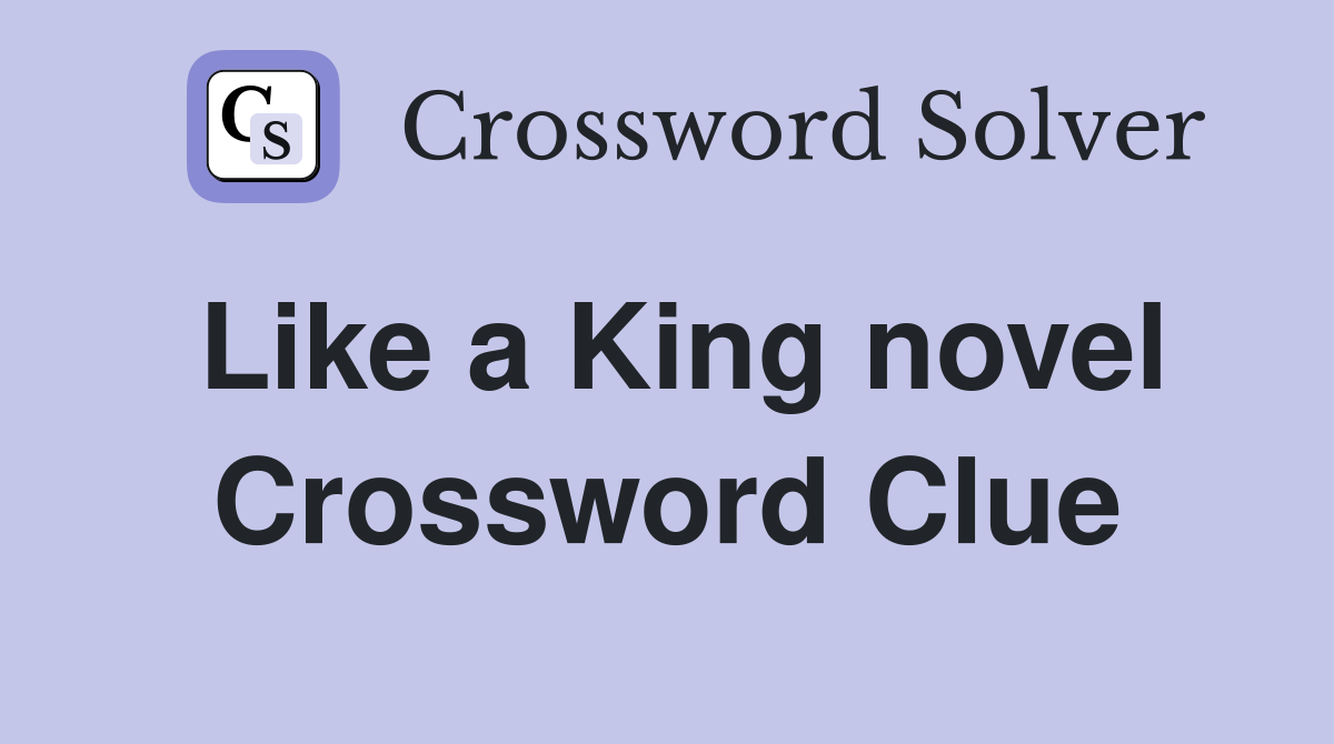 Like a King novel Crossword Clue