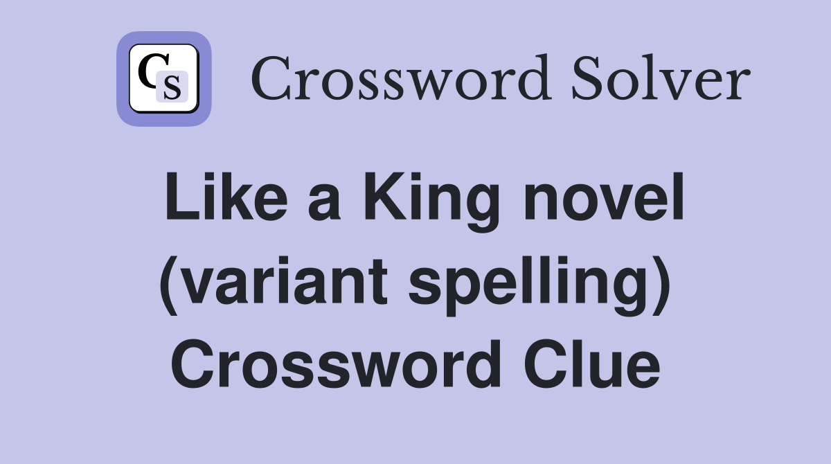 Like a King novel (variant spelling) Crossword Clue