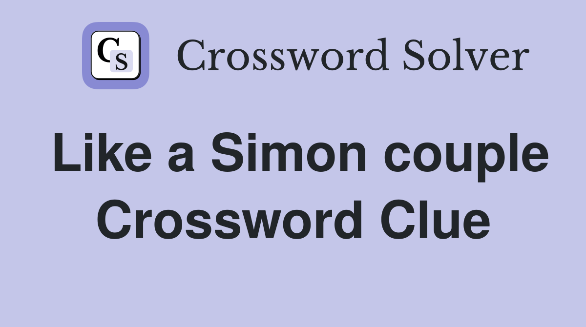 Like a Simon couple Crossword Clue
