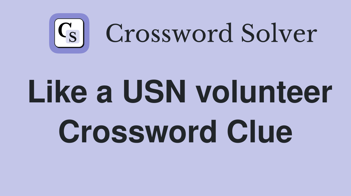 Like a USN volunteer Crossword Clue