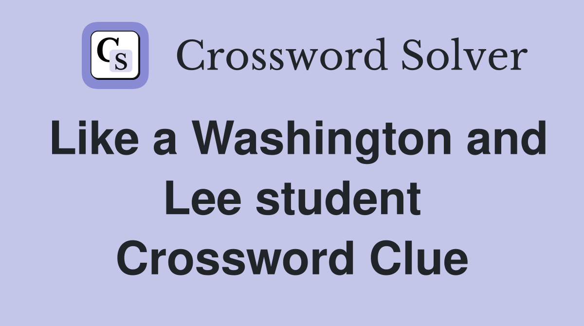 Like a Washington and Lee student Crossword Clue