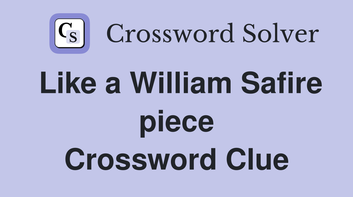Like a William Safire piece Crossword Clue