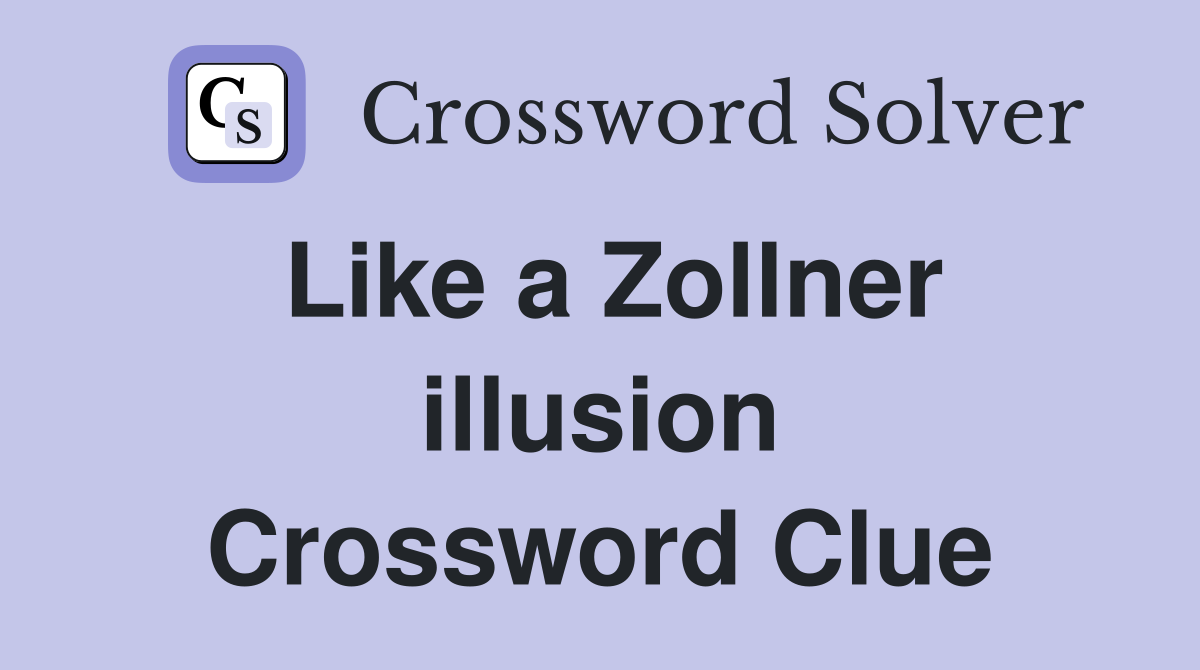 Like a Zollner illusion Crossword Clue