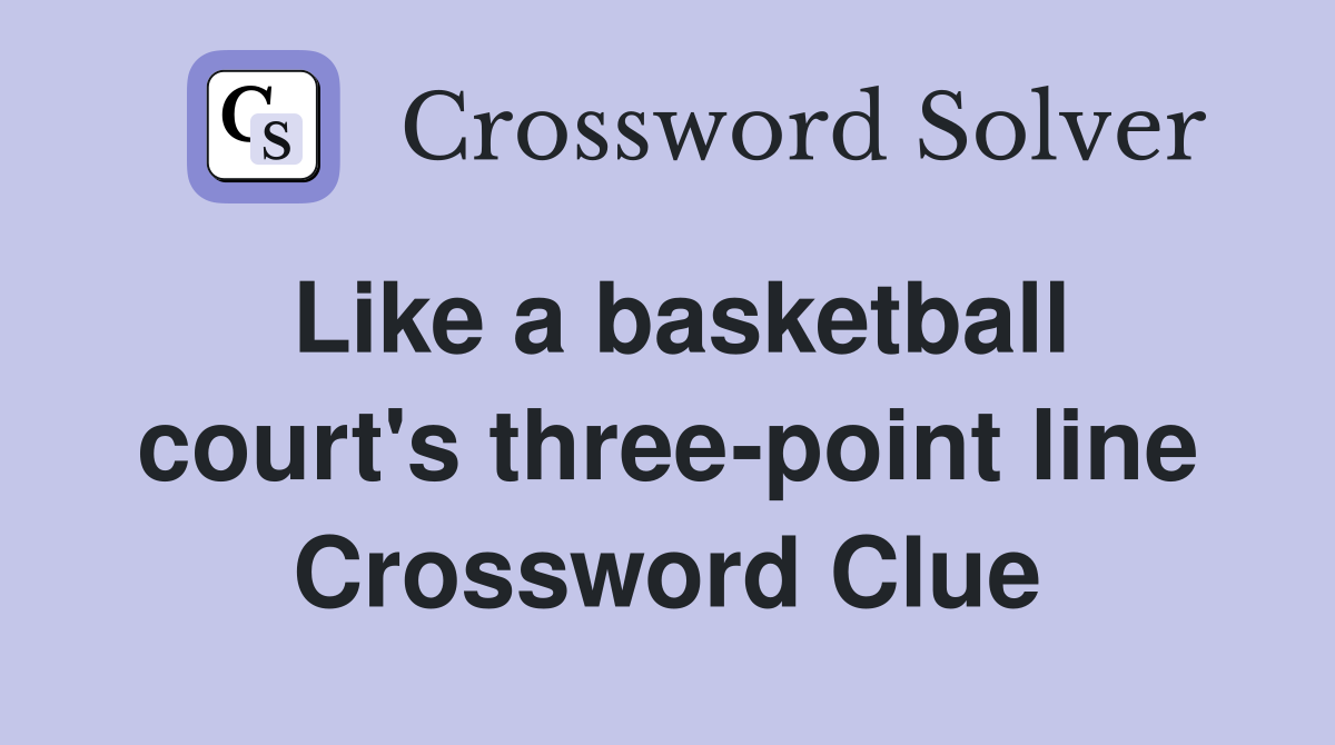 Like a basketball court's three-point line Crossword Clue