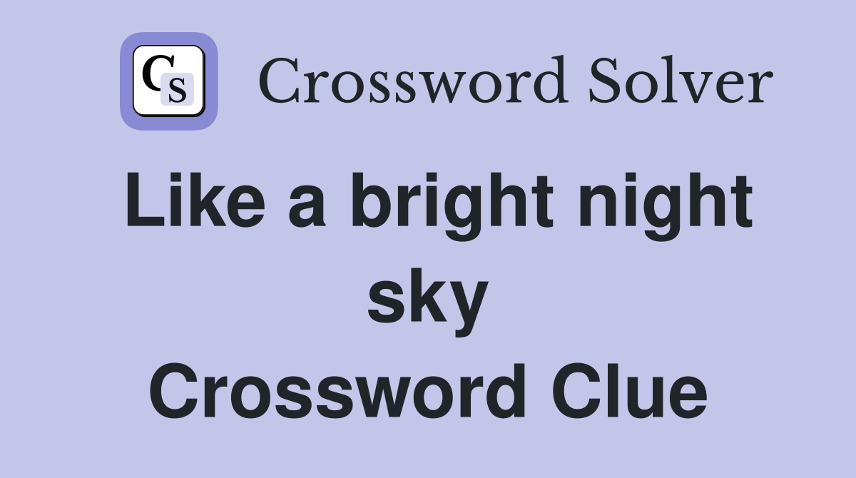 Like a bright night sky Crossword Clue