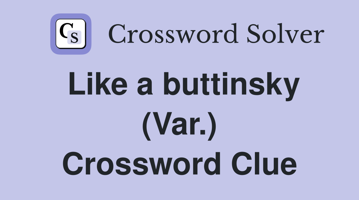 Like a buttinsky (Var.) Crossword Clue