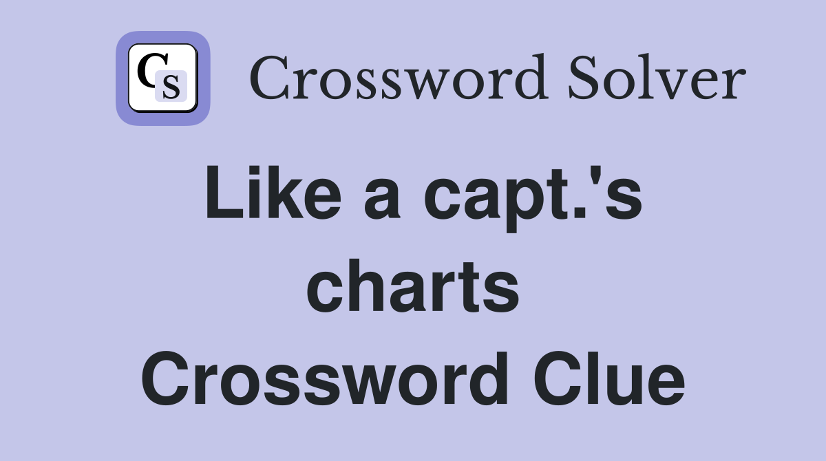 Like a capt.'s charts Crossword Clue