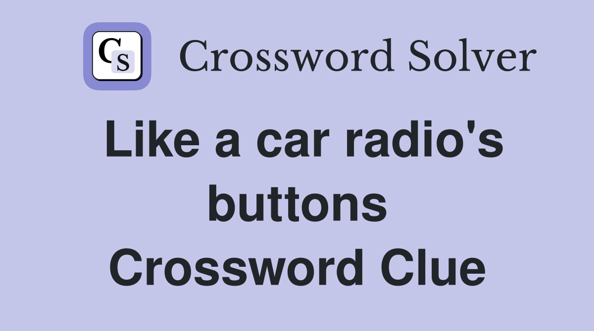 Like a car radio's buttons Crossword Clue
