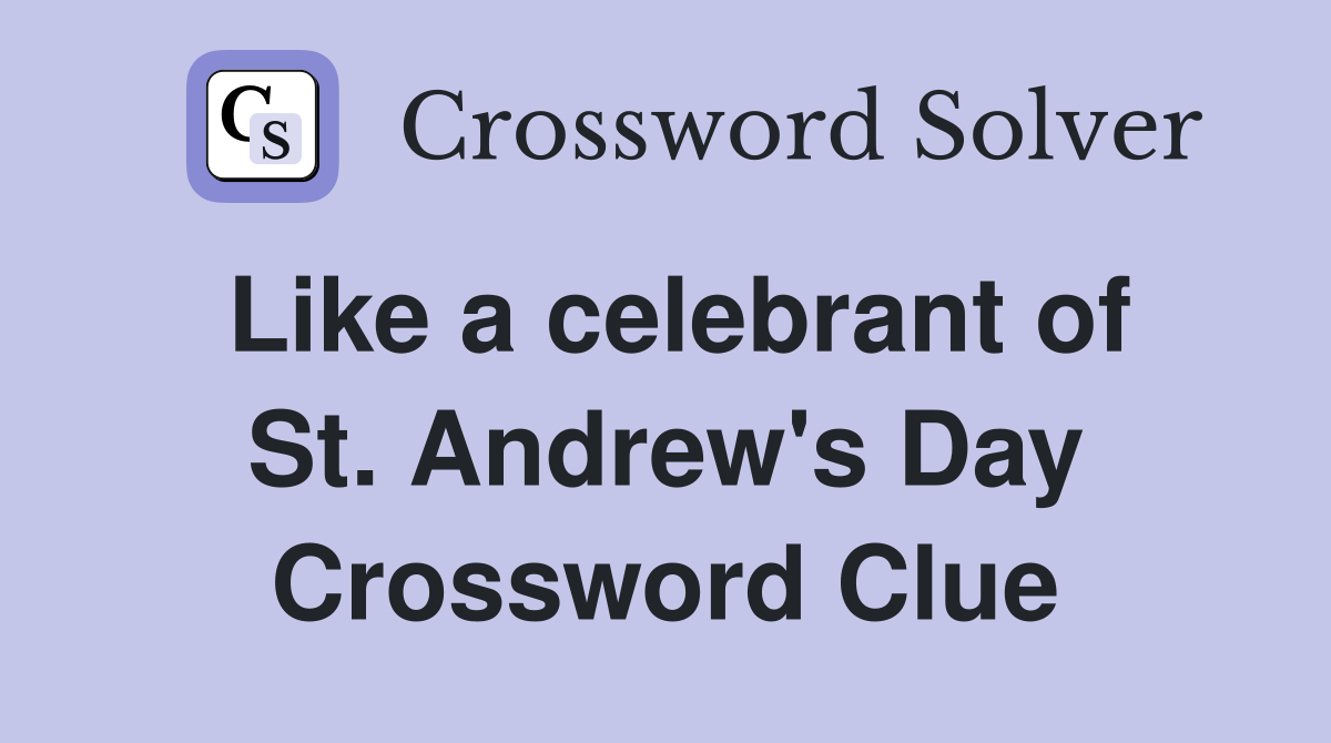 Like a celebrant of St. Andrew's Day Crossword Clue
