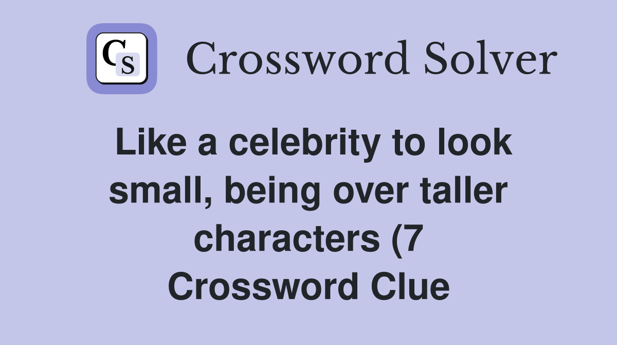Like a celebrity to look small being over taller characters (7 Like a celebrity to look small being over taller characters (7