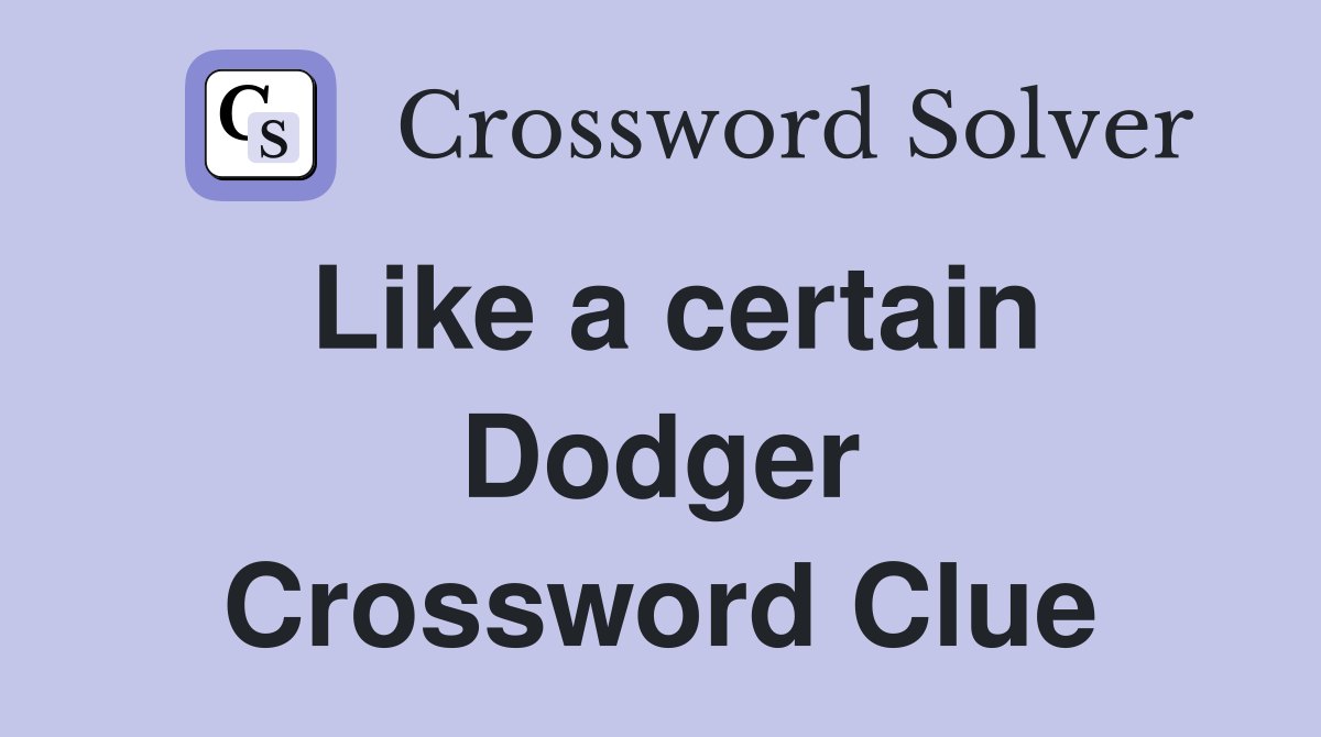 Like a certain Dodger Crossword Clue