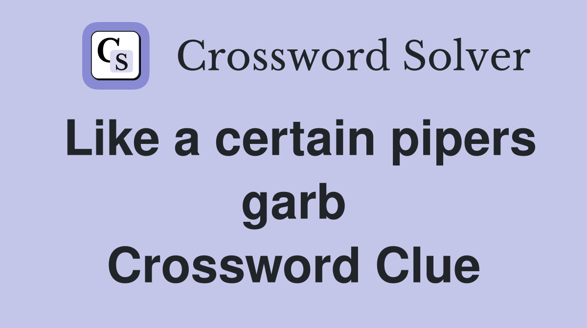 Like a certain pipers garb Crossword Clue