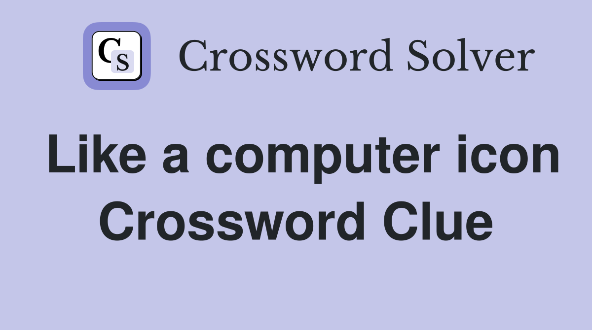Like a computer icon Crossword Clue