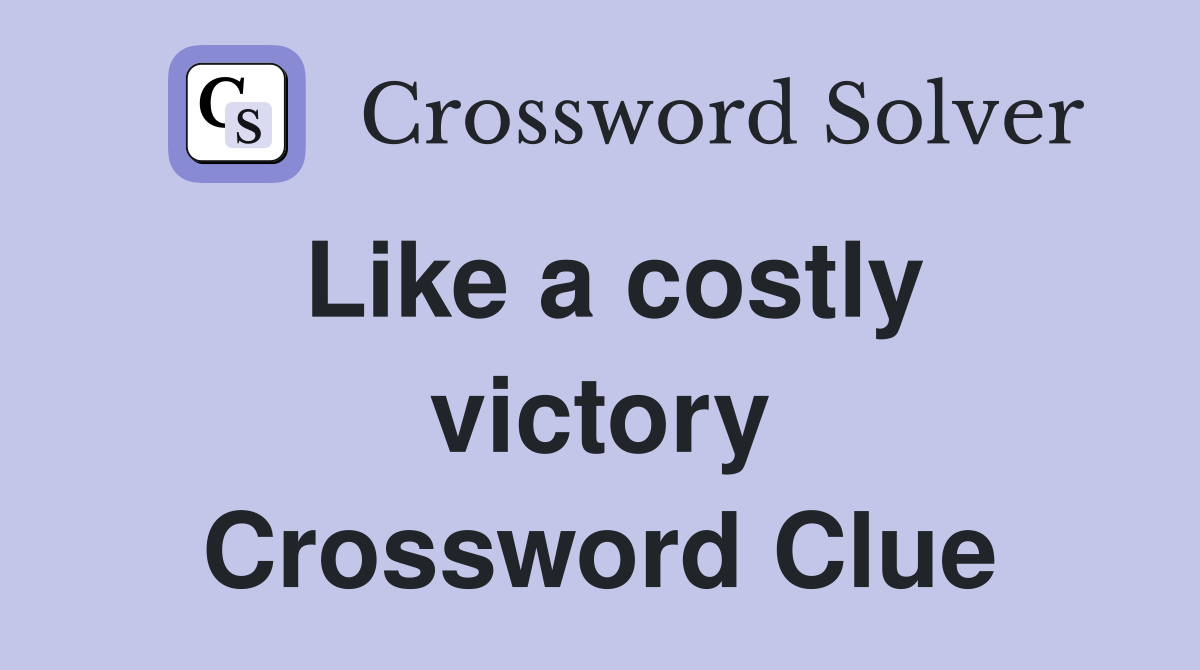 Like a costly victory Crossword Clue