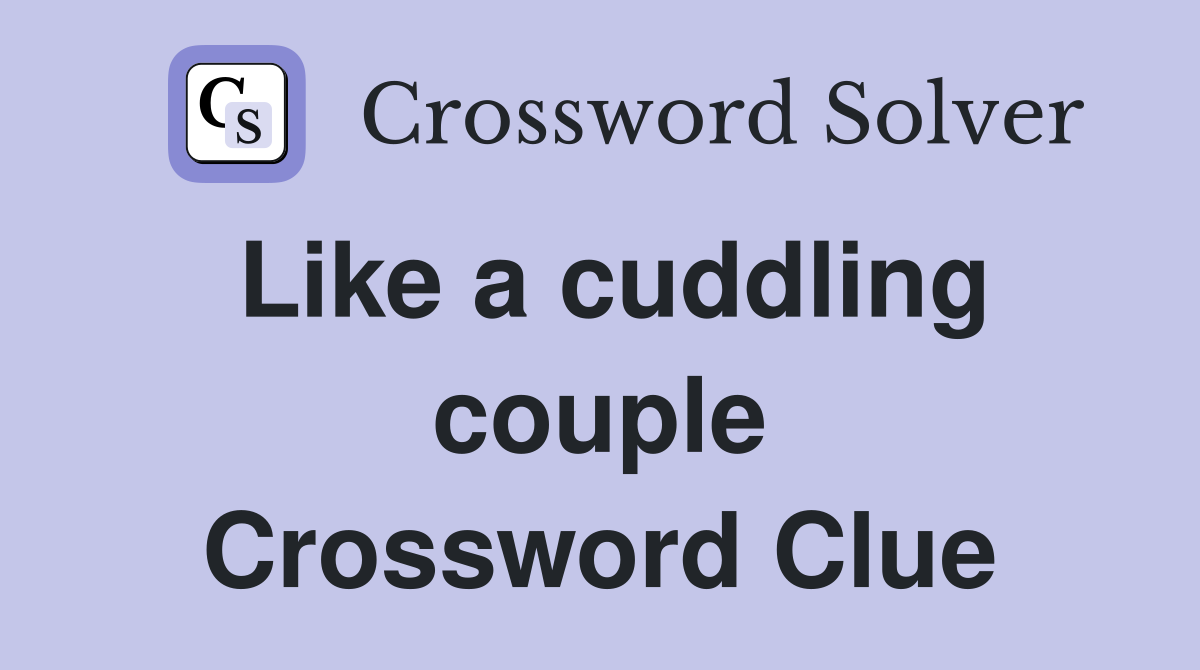 Like a cuddling couple Crossword Clue