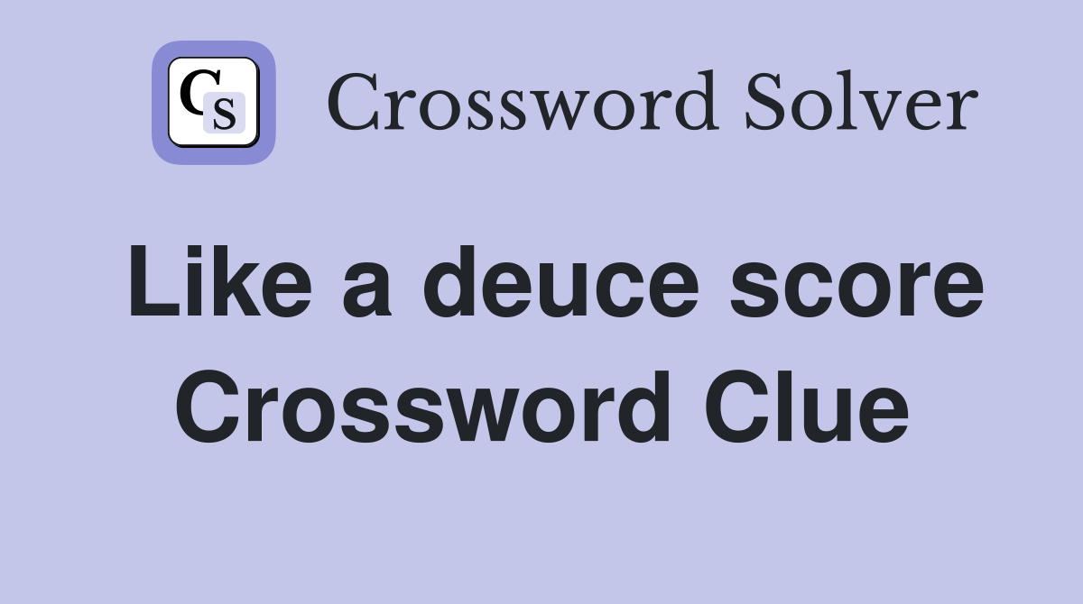 Like a deuce score Crossword Clue