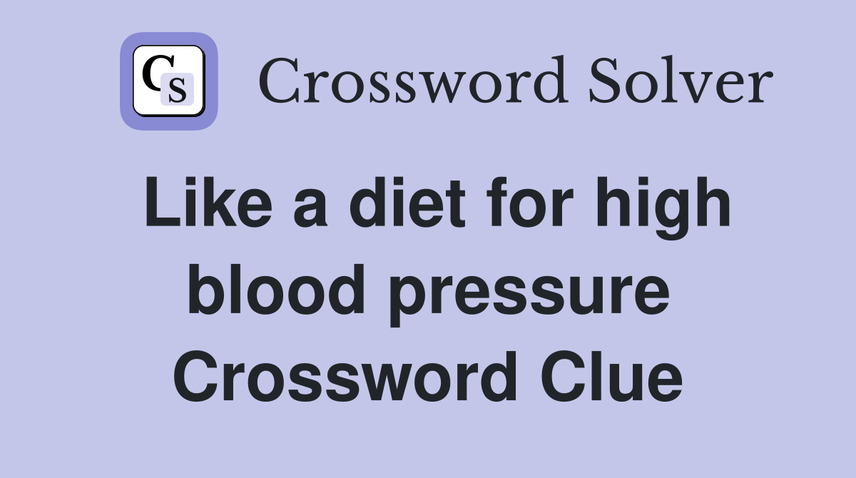 Like a diet for high blood pressure Crossword Clue