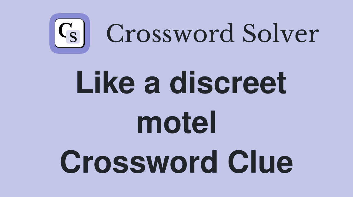 Like a discreet motel Crossword Clue