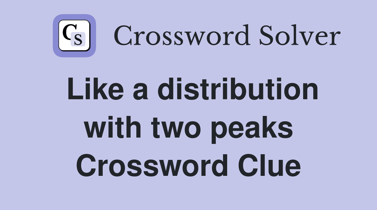 Like a distribution with two peaks Crossword Clue