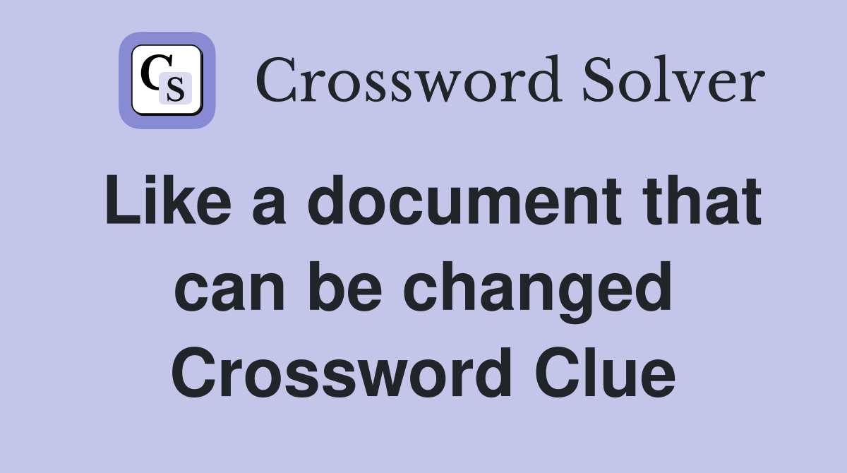 Like a document that can be changed Crossword Clue