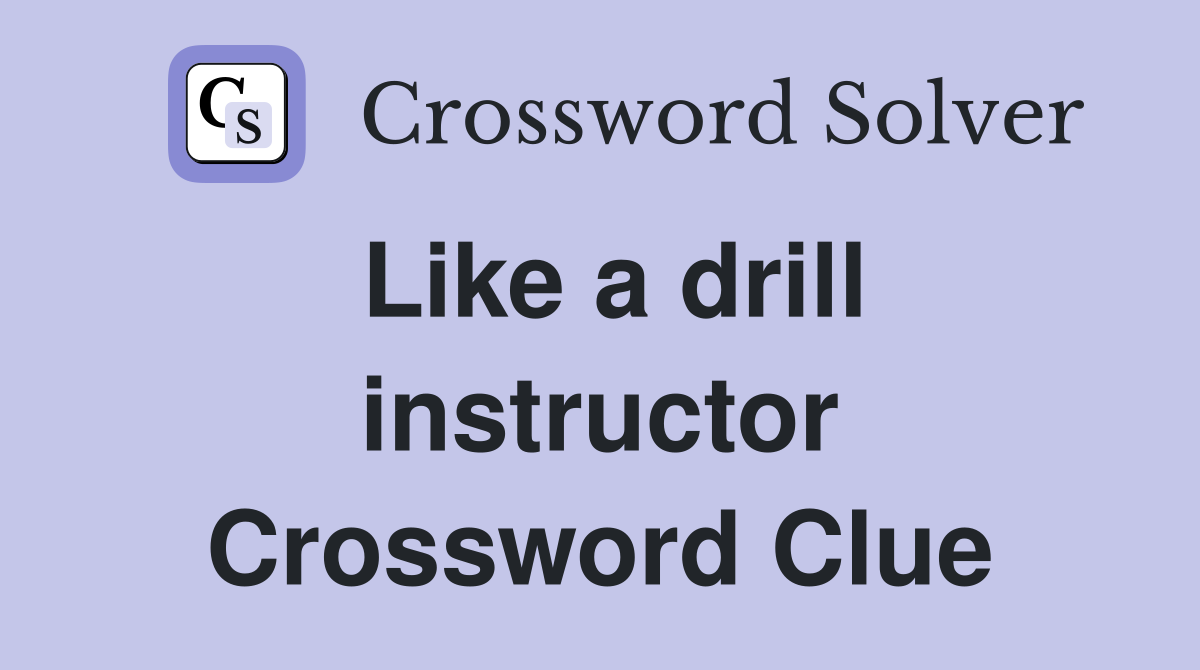 Like a drill instructor Crossword Clue