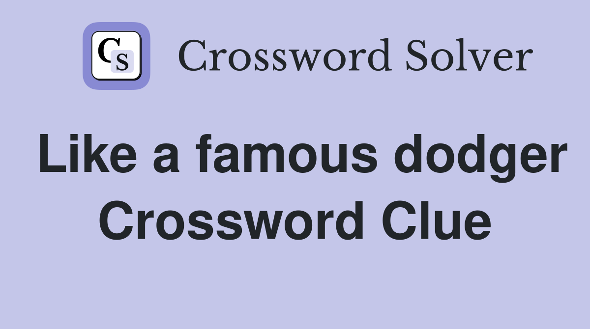 Like a famous dodger Crossword Clue